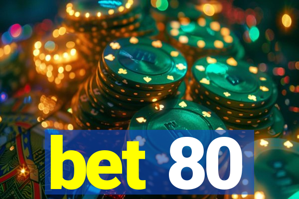 bet 80